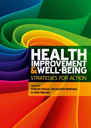 Health Improvement and Well-Being: Strategies for Action de Frances Wilson