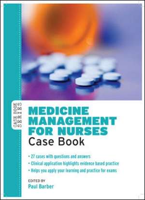 Medicine Management for Nurses: Case Book de Paul Barber