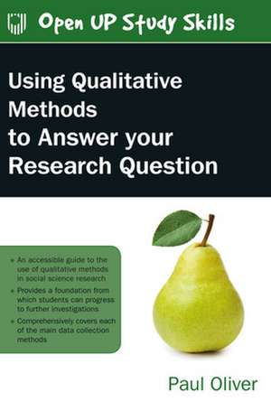 Using Qualitative Methods to Answer Your Research Question de Paul Oliver