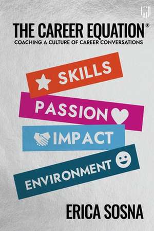 The Career Equation: Coaching a Culture of Career Conversations de Erica Sosna