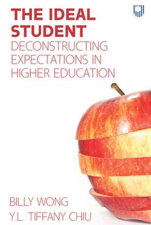 The Ideal Student: Deconstructing Expectations in Higher Education de Billy Wong