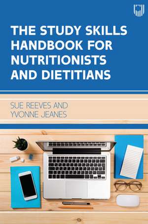 The Study Skills Handbook for Nutritionists and Dietitians de Sue Reeves