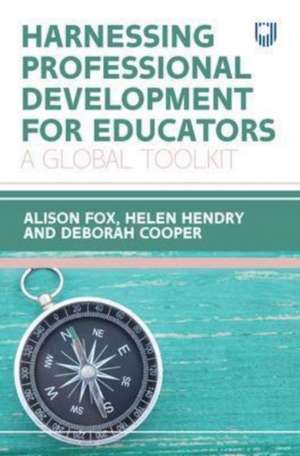 Harnessing Professional Development for Educators: A Global Toolkit de Alison Fox