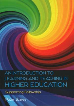 An Introduction to Learning and Teaching in Higher Education de Peter Scales