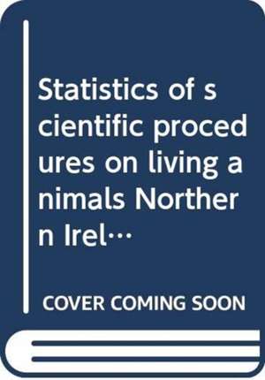 Statistics of Scientific Procedures on Living Animals Northern Ireland 2015 de Great Britain: Department of Health