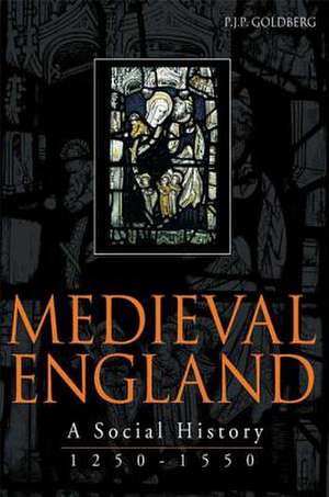 Medieval England: A Social History 1250-1550 de P. J. P. Goldberg