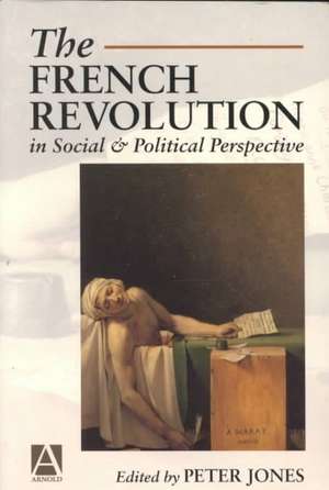 French Revolution In Social And Political Perspective de Peter Jones