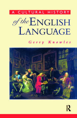 A Cultural History of the English Language de Gerry Knowles