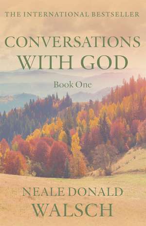 Conversations With God de Neale Donald Walsch