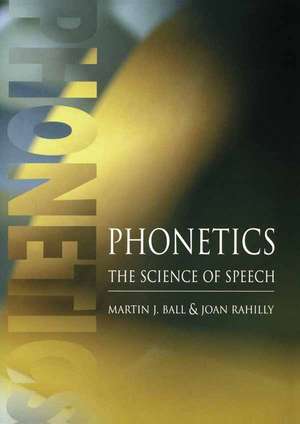 Phonetics: The Science of Speech de Martin J. Ball