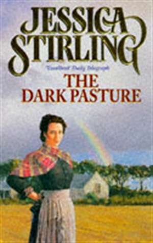 The Dark Pasture de Jessica Stirling