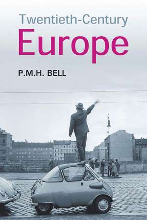 Twentieth-Century Europe de Professor P. M. H. Bell