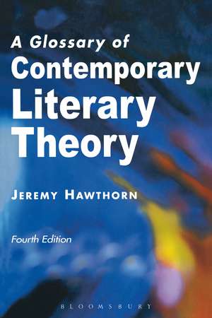 A Glossary of Contemporary Literary Theory de Professor Jeremy Hawthorn