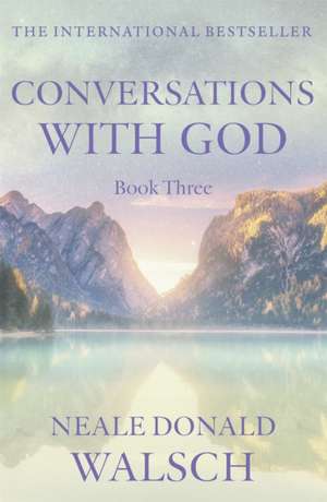 Conversations with God 3 de Neale Donald Walsch