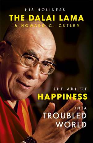 The Art of Happiness in a Troubled World de Dalai Lama