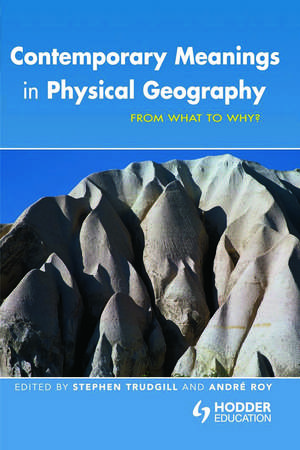 Contemporary Meanings in Physical Geography: From What to Why? de Andre Roy