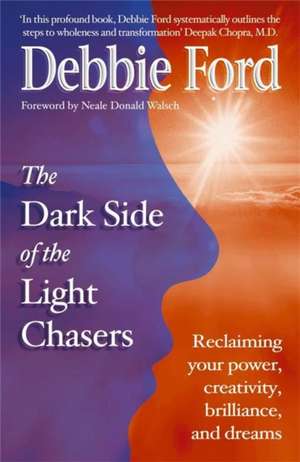 Dark Side of the Light Chasers de Debbie Ford