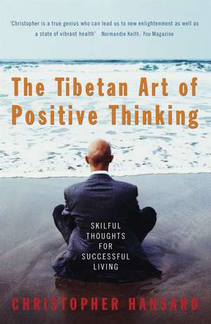 The Tibetan Art Of Positive Thinking de Christopher Hansard