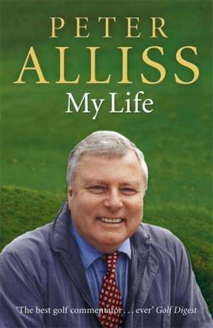 Alliss, P: Peter Alliss-My Life