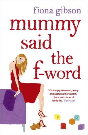 Gibson, F: Mummy Said the F-Word de Fiona Gibson