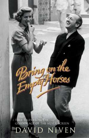 Bring on the Empty Horses de David Niven