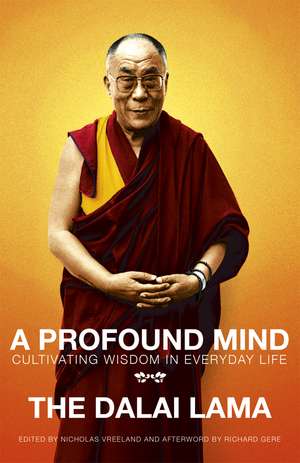 A Profound Mind: Cultivating Wisdom in Everyday Life de Dalai Lama