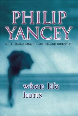 When Life Hurts de Philip Yancey