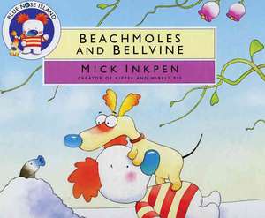 Beachmoles and Bellvine de Mick Inkpen