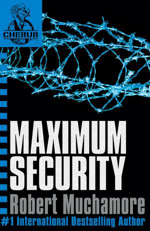 CHERUB: Maximum Security: Book 3 - The addictive third book in the bestselling teen spy thriller series that's sold over 15 million copies - edgy, action-packed and completely unputdownable de Robert Muchamore