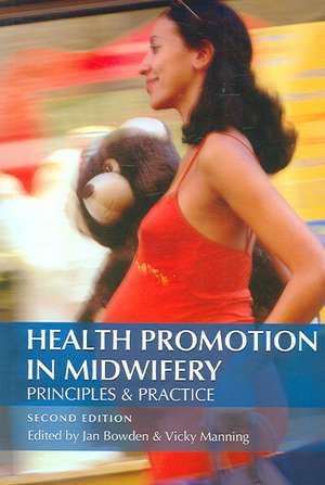 Health Promotion in Midwifery : Principles and practice de Jan Bowden