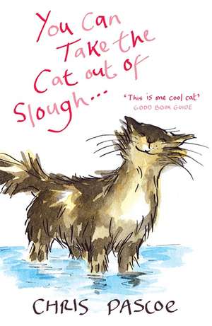 You Can Take the Cat out of Slough . . . de Chris Pascoe