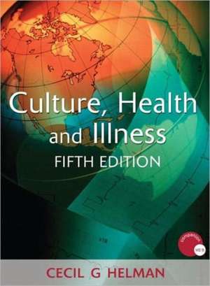 Culture, Health and Illness, Fifth edition de Cecil G. Helman