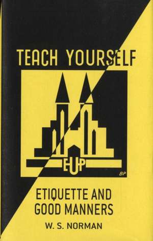 TEACH YOURSELF ETIQUETTE AND GOOD MANNERS de W.S. NORMAN