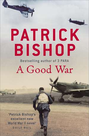 A Good War de Patrick Bishop