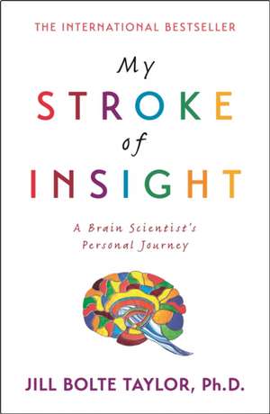 My Stroke of Insight de Jill Bolte Taylor