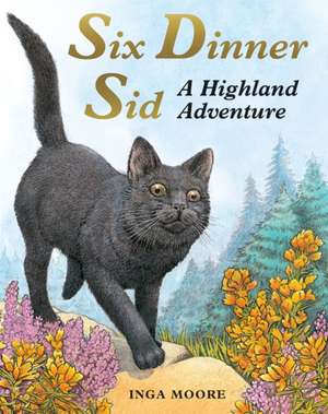 Six Dinner Sid: A Highland Adventure de Inga Moore