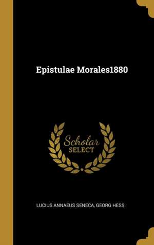 Epistulae Morales1880 de Lucius Annaeus Seneca