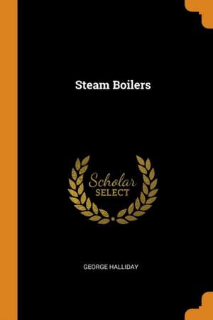 Steam Boilers de George Halliday