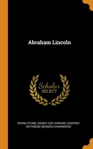 Abraham Lincoln de Irving Stone