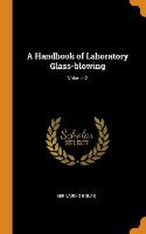 A Handbook of Laboratory Glass-blowing; Volume 2 de Bernard D. Bolas