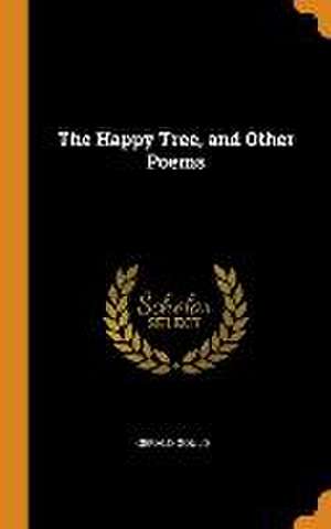 The Happy Tree, and Other Poems de Gerald Gould