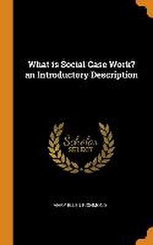 What is Social Case Work? an Introductory Description de Mary Ellen Richmond