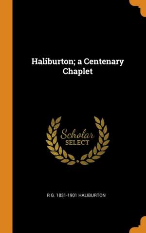 Haliburton; a Centenary Chaplet de R. G. Haliburton