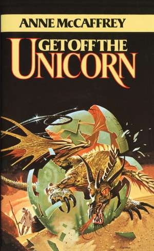 Get Off the Unicorn de Anne Mccaffrey