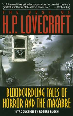 The Best of H.P. Lovecraft: Bloodcurdling Tales of Horror and the Macabre de Howard Phillips Lovecraft