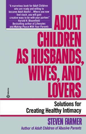 Adult Children as Husbands, Wives, and Lovers: A Solutions Book de Steven Farmer, M.A., M.F.