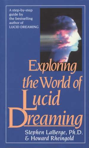 Exploring the World of Lucid Dreaming de Stephen Laberge