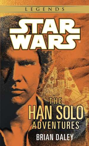 The Han Solo Adventures: Star Wars Legends de Brian Daley