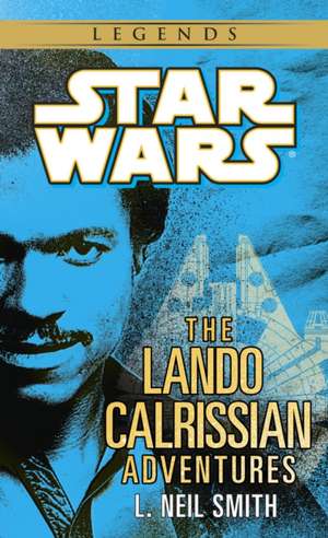 The Adventures of Lando Calrissian: Star Wars Legends de L. Neil Smith