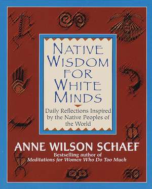 Native Wisdom For White Minds de Anne Wilson Schaef